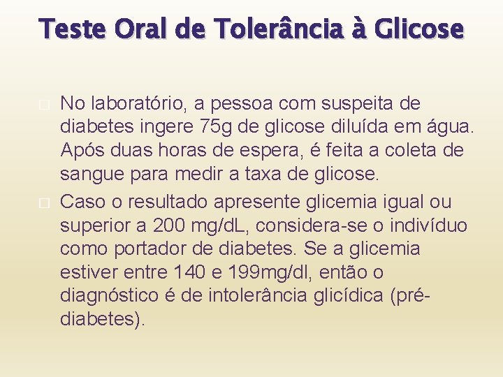 Teste Oral de Tolerância à Glicose � � No laboratório, a pessoa com suspeita