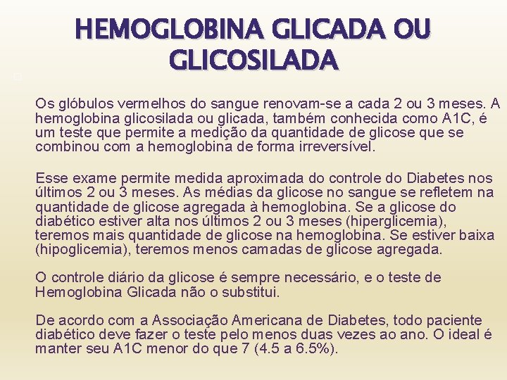 � HEMOGLOBINA GLICADA OU GLICOSILADA Os glóbulos vermelhos do sangue renovam-se a cada 2