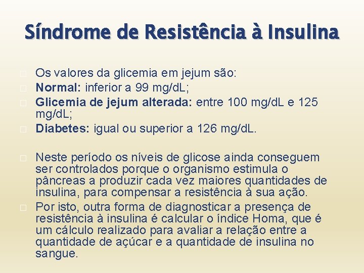 Síndrome de Resistência à Insulina � � � Os valores da glicemia em jejum