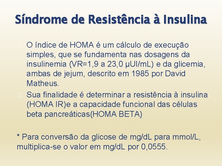 Síndrome de Resistência à Insulina � � O índice de HOMA é um cálculo