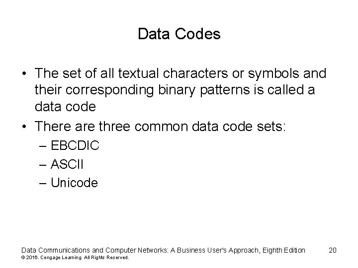 Data Codes • The set of all textual characters or symbols and their corresponding