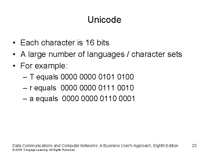 Unicode • Each character is 16 bits • A large number of languages /