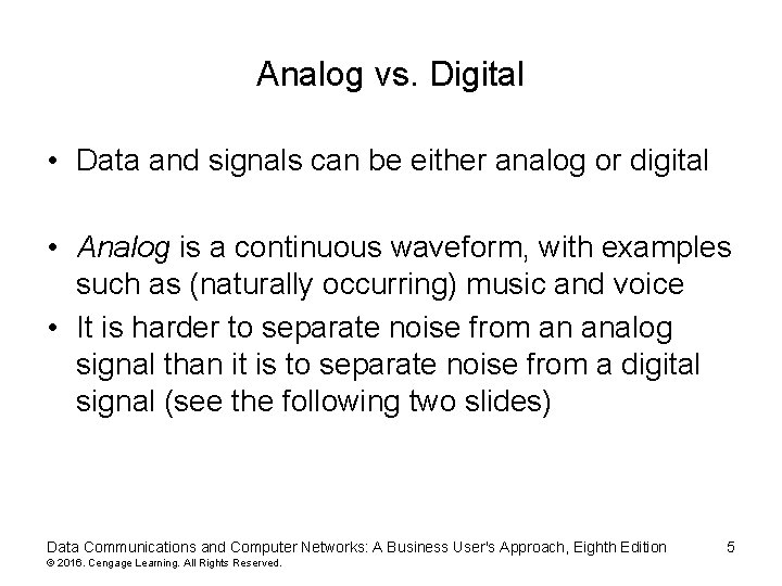 Analog vs. Digital • Data and signals can be either analog or digital •