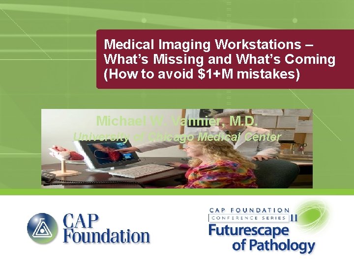 Medical Imaging Workstations – What’s Missing and What’s Coming (How to avoid $1+M mistakes)