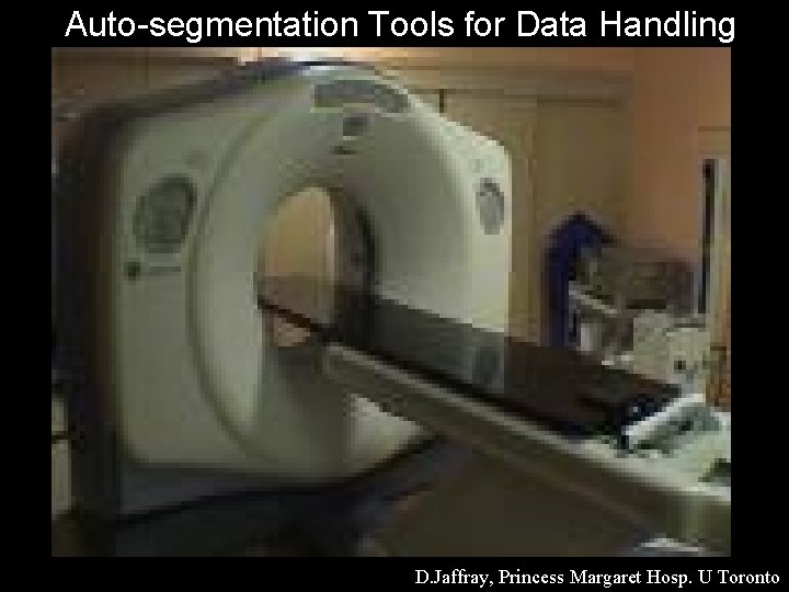Auto-segmentation Tools for Data Handling *Model-based image segmentation is a work in progress. Courtesy