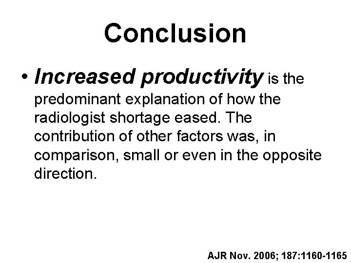 Conclusion • Increased productivity is the predominant explanation of how the radiologist shortage eased.