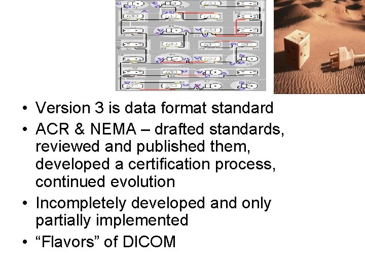 DICOM • Version 3 is data format standard • ACR & NEMA – drafted