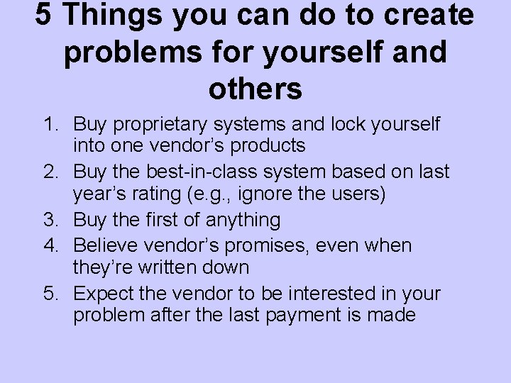 5 Things you can do to create problems for yourself and others 1. Buy