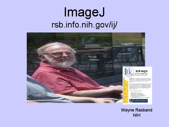 Image. J rsb. info. nih. gov/ij/ Wayne Rasband NIH 