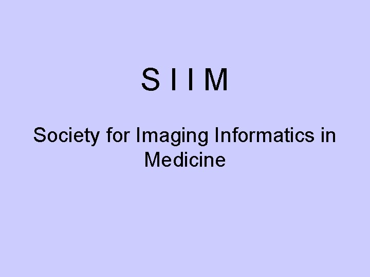 SIIM Society for Imaging Informatics in Medicine 