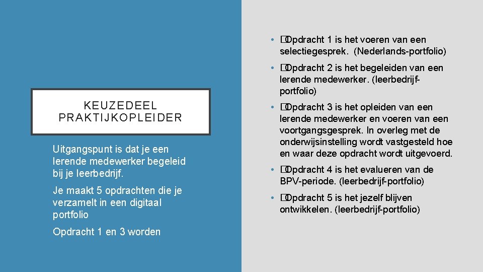  • �Opdracht 1 is het voeren van een selectiegesprek. (Nederlands-portfolio) • �Opdracht 2