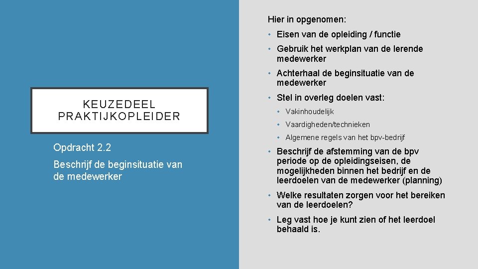 Hier in opgenomen: • Eisen van de opleiding / functie • Gebruik het werkplan