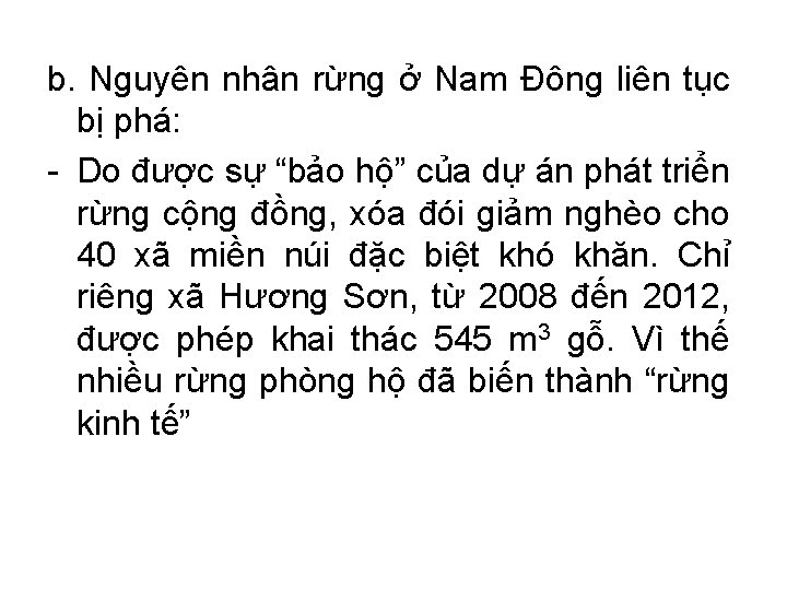 b. Nguyên nhân rừng ở Nam Đông liên tục bị phá: - Do được