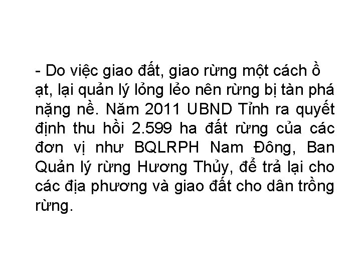 - Do việc giao đất, giao rừng một cách ồ ạt, lại quản lý