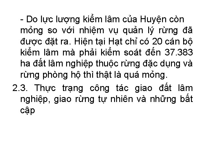 - Do lực lượng kiểm lâm của Huyện còn mỏng so với nhiệm vụ