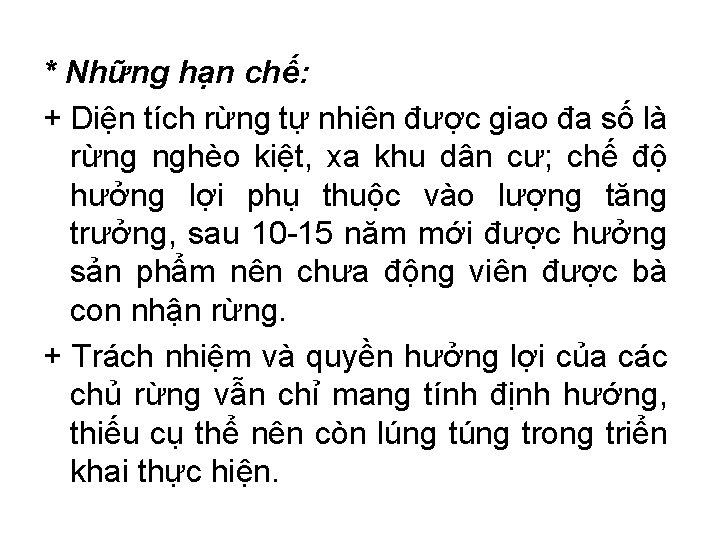 * Những hạn chế: + Diện tích rừng tự nhiên được giao đa số