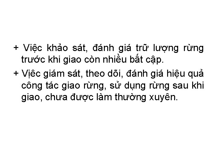 + Việc khảo sát, đánh giá trữ lượng rừng trước khi giao còn nhiều