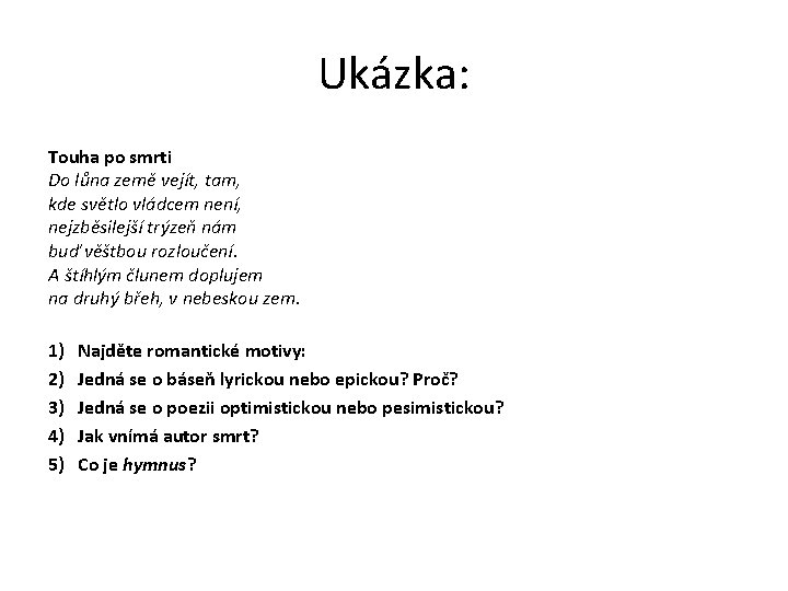 Ukázka: Touha po smrti Do lůna země vejít, tam, kde světlo vládcem není, nejzběsilejší