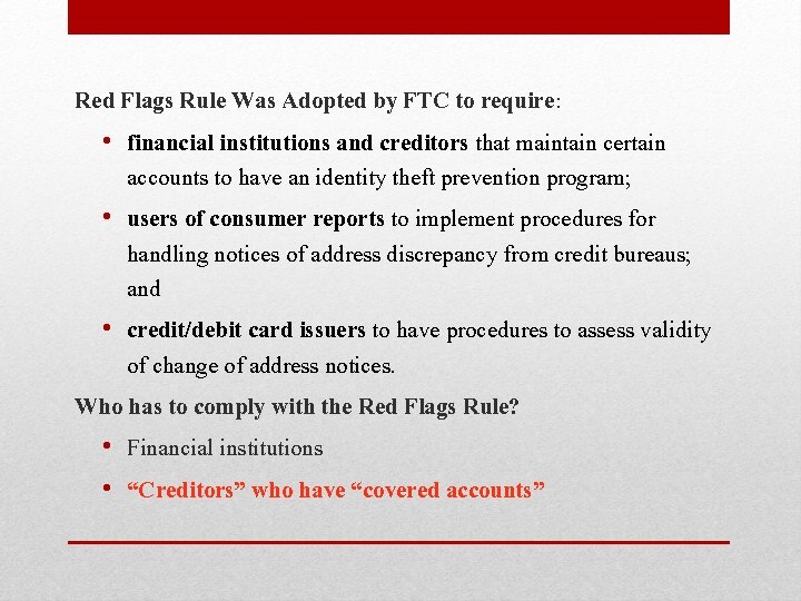 Red Flags Rule Was Adopted by FTC to require: • financial institutions and creditors