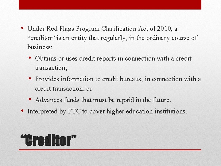  • Under Red Flags Program Clarification Act of 2010, a “creditor” is an