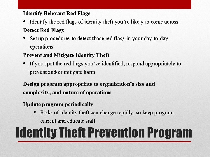 Identify Relevant Red Flags • Identify the red flags of identity theft you’re likely