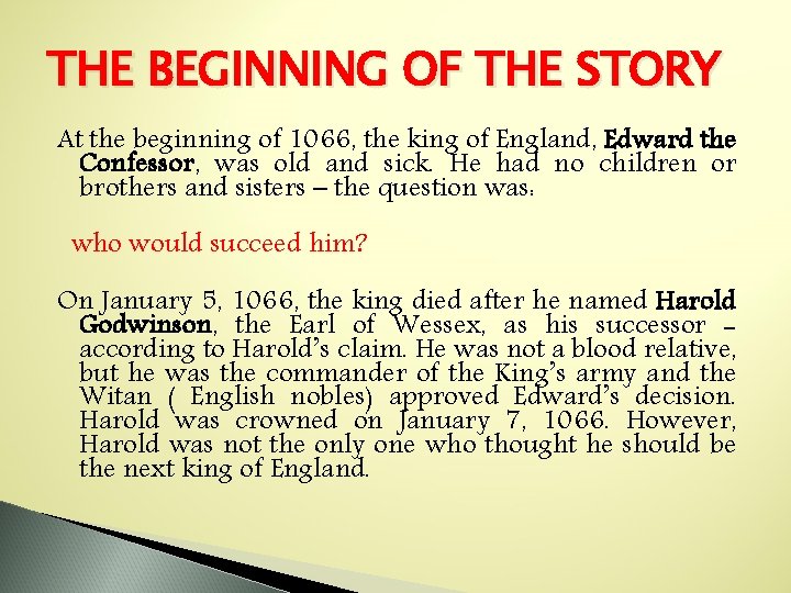 THE BEGINNING OF THE STORY At the beginning of 1066, the king of England,