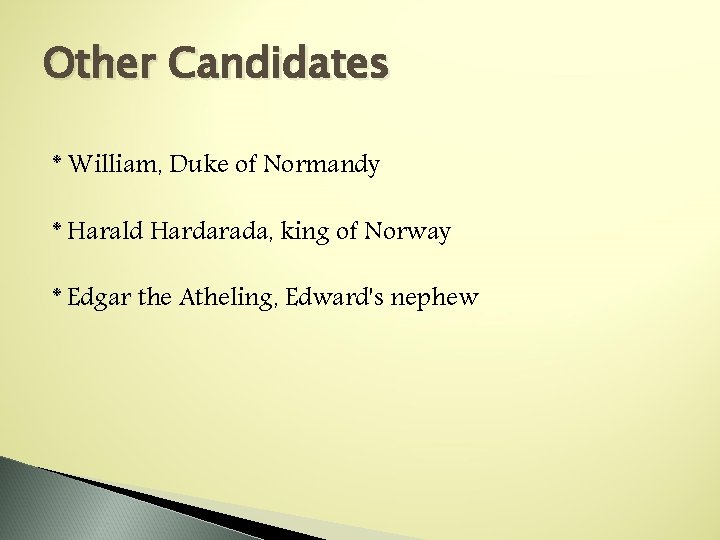 Other Candidates * William, Duke of Normandy * Harald Hardarada, king of Norway *