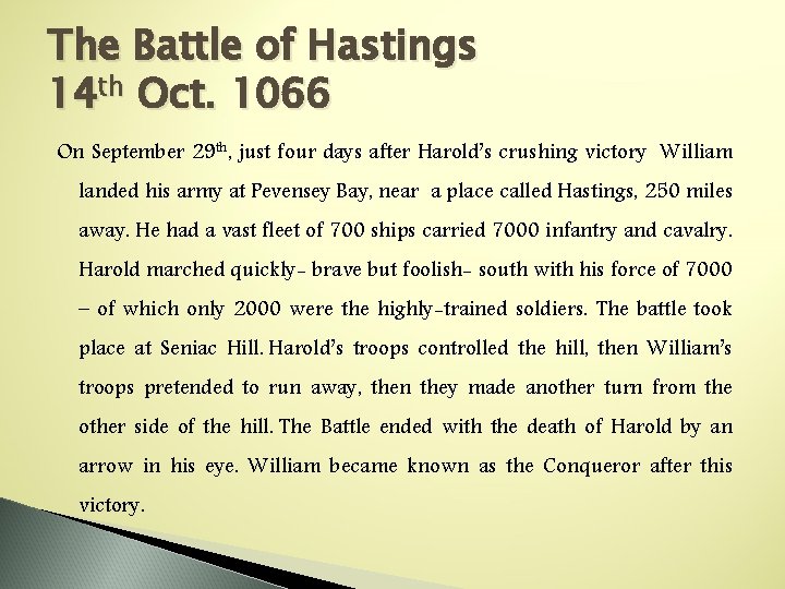 The Battle of Hastings 14 th Oct. 1066 On September 29 th, just four