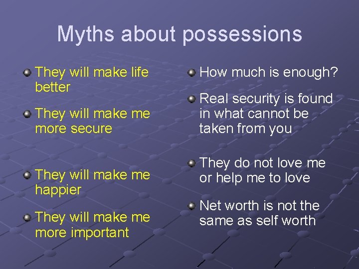 Myths about possessions They will make life better They will make me more secure