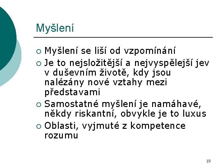 Myšlení se liší od vzpomínání ¡ Je to nejsložitější a nejvyspělejší jev v duševním