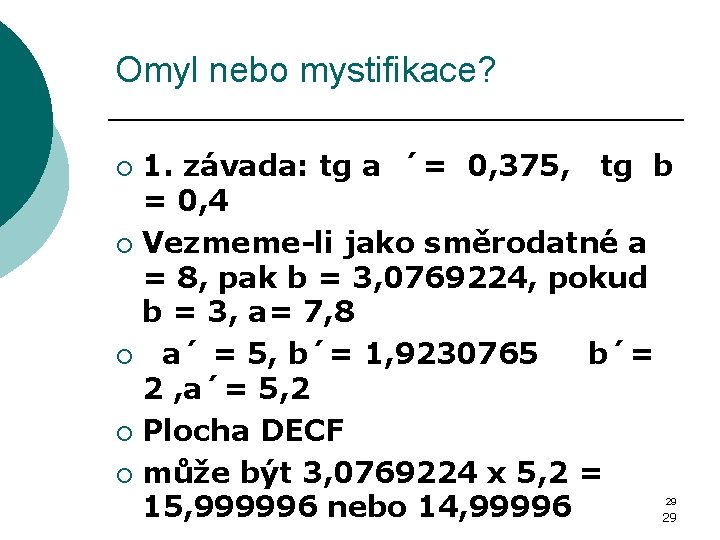 Omyl nebo mystifikace? 1. závada: tg a ´= 0, 375, tg b = 0,