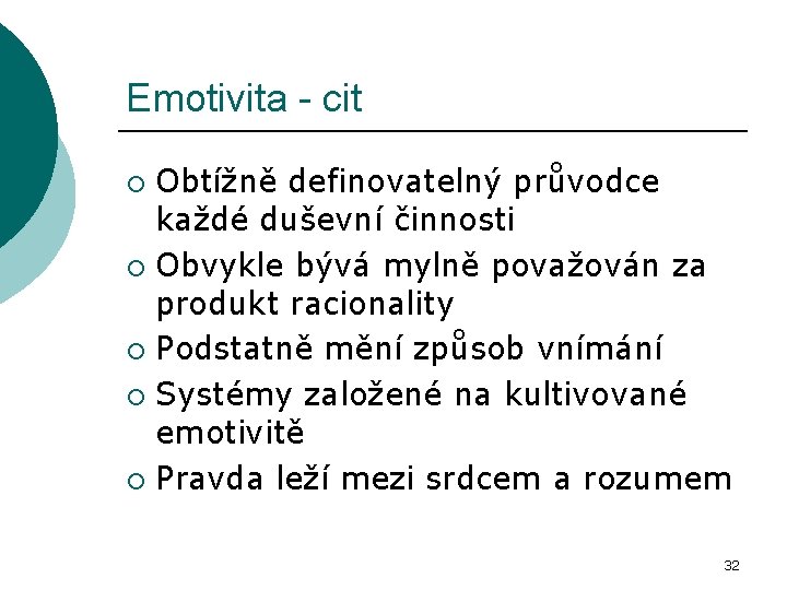 Emotivita - cit Obtížně definovatelný průvodce každé duševní činnosti ¡ Obvykle bývá mylně považován