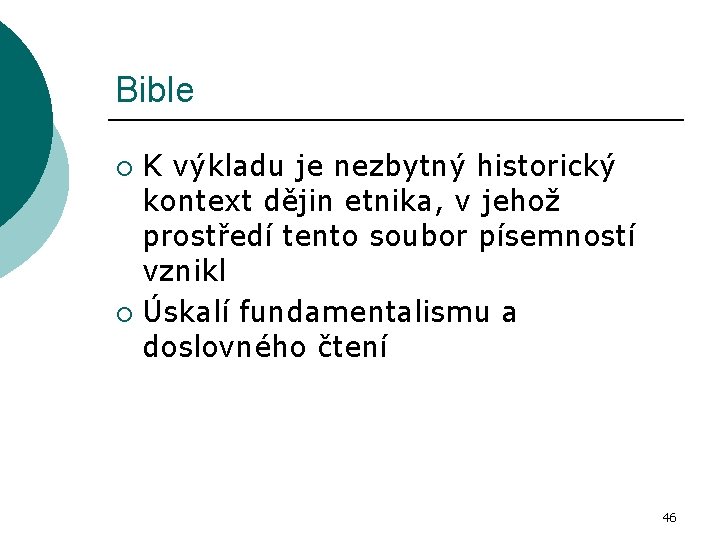 Bible K výkladu je nezbytný historický kontext dějin etnika, v jehož prostředí tento soubor