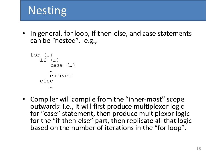 Nesting • In general, for loop, if-then-else, and case statements can be “nested”. e.