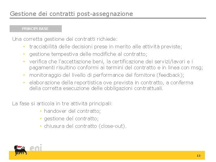 Gestione dei contratti post-assegnazione PRINCIPI BASE Una corretta gestione dei contratti richiede: • tracciabilità