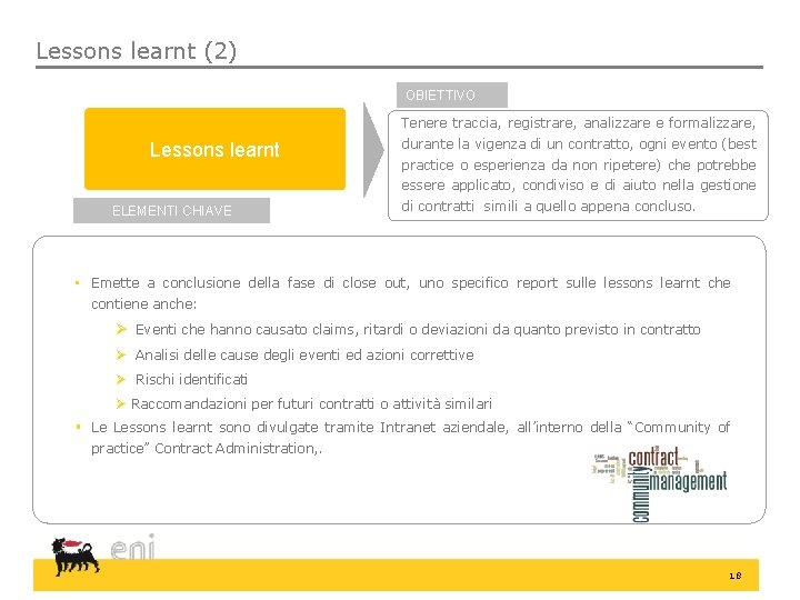 Lessons learnt (2) OBIETTIVO Tenere traccia, registrare, analizzare e formalizzare, Lessons learnt durante la