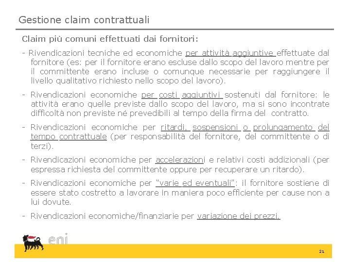 Gestione claim contrattuali Claim più comuni effettuati dai fornitori: - Rivendicazioni tecniche ed economiche