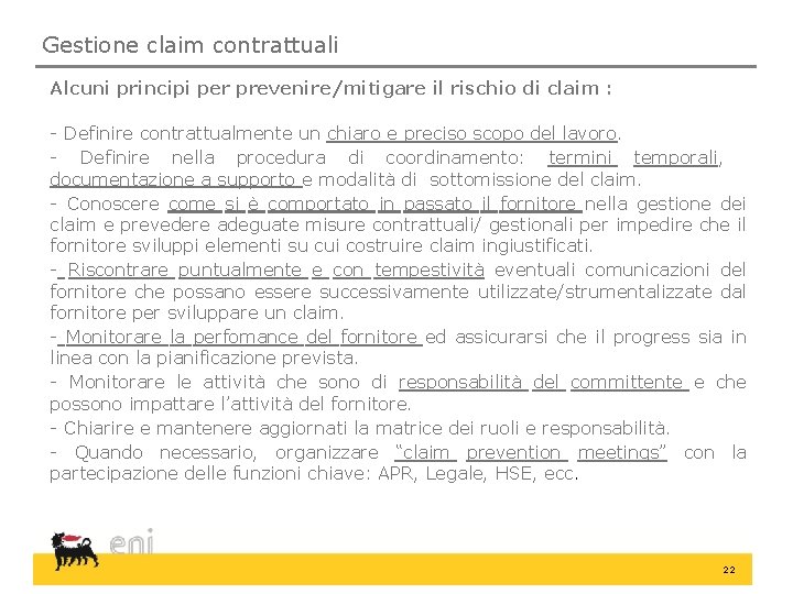 Gestione claim contrattuali Alcuni principi per prevenire/mitigare il rischio di claim : - Definire