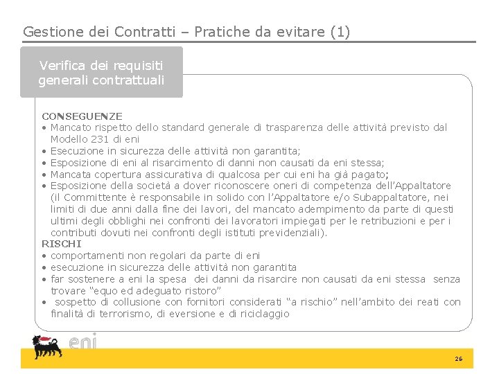 Gestione dei Contratti – Pratiche da evitare (1) Verifica dei requisiti generali contrattuali CONSEGUENZE