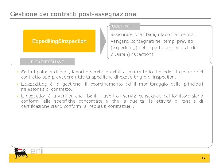 Gestione dei contratti post-assegnazione OBIETTIVO assicurare che i beni, i lavori e i servizi