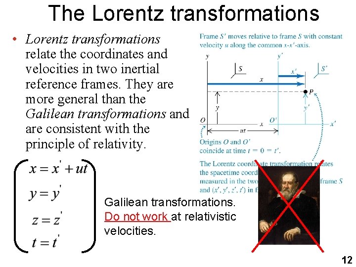 The Lorentz transformations • Lorentz transformations relate the coordinates and velocities in two inertial