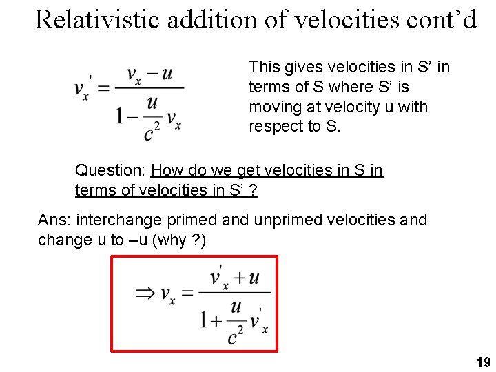 Relativistic addition of velocities cont’d This gives velocities in S’ in terms of S