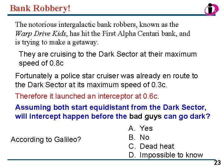 Bank Robbery! The notorious intergalactic bank robbers, known as the Warp Drive Kids, has