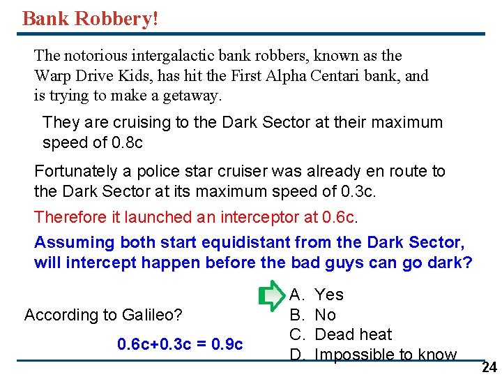 Bank Robbery! The notorious intergalactic bank robbers, known as the Warp Drive Kids, has