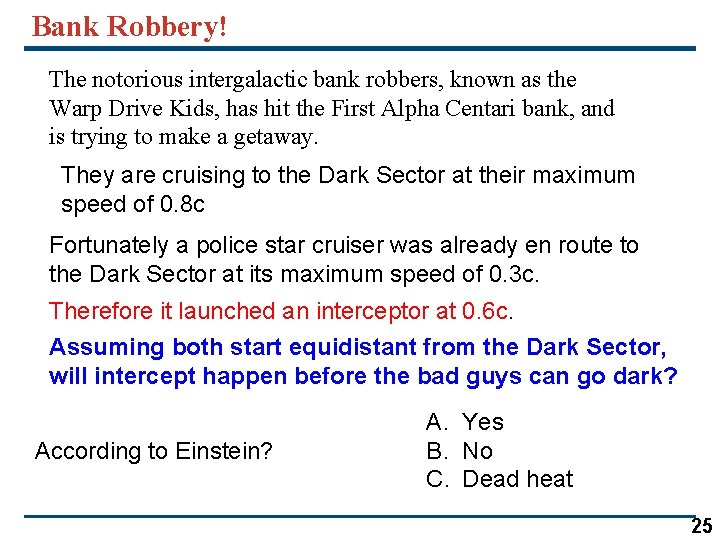 Bank Robbery! The notorious intergalactic bank robbers, known as the Warp Drive Kids, has