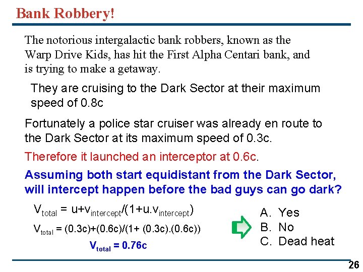 Bank Robbery! The notorious intergalactic bank robbers, known as the Warp Drive Kids, has