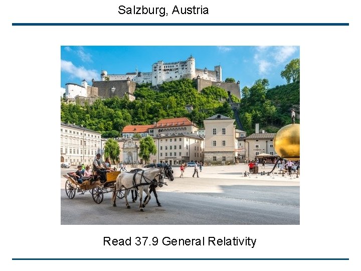 Salzburg, Austria Read 37. 9 General Relativity 
