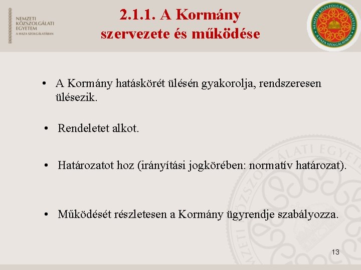 2. 1. 1. A Kormány szervezete és működése • A Kormány hatáskörét ülésén gyakorolja,