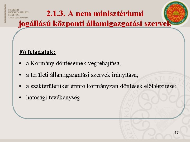 2. 1. 3. A nem minisztériumi jogállású központi államigazgatási szervek Fő feladatuk: • a