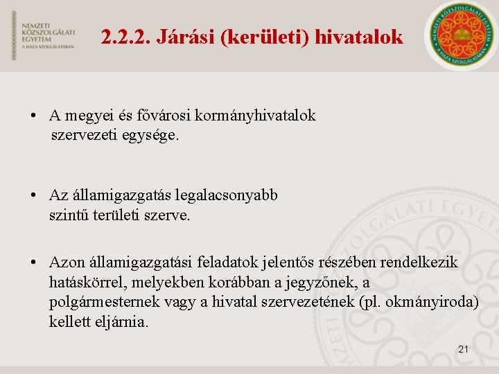 2. 2. 2. Járási (kerületi) hivatalok • A megyei és fővárosi kormányhivatalok szervezeti egysége.